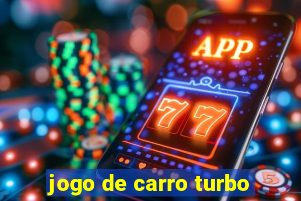 jogo de carro turbo